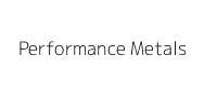 Performance Metals